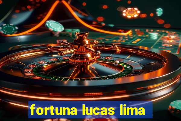 fortuna lucas lima